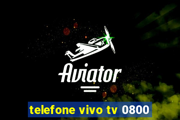 telefone vivo tv 0800